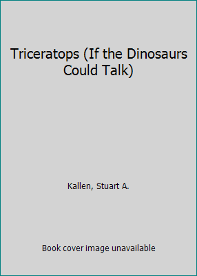 Triceratops (If the Dinosaurs Could Talk) 1562392883 Book Cover