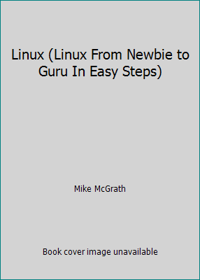 Linux (Linux From Newbie to Guru In Easy Steps) 0760778574 Book Cover