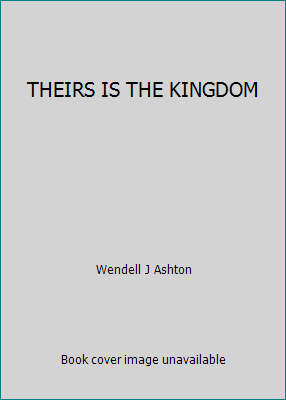 THEIRS IS THE KINGDOM B0022V3ZB6 Book Cover