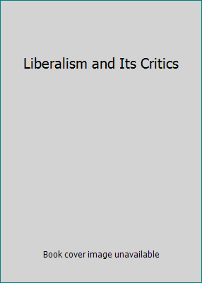 Liberalism and Its Critics 0814778402 Book Cover