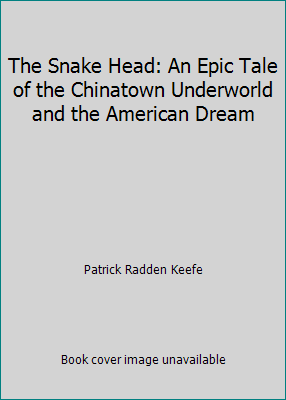 The Snake Head: An Epic Tale of the Chinatown U... 161664012X Book Cover