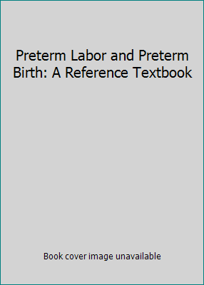 Preterm Labor and Preterm Birth: A Reference Te... 3319167472 Book Cover
