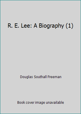 R. E. Lee: A Biography (1) B000V8UYJS Book Cover