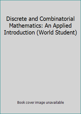 Discrete and Combinatorial Mathematics: An Appl... 0201304244 Book Cover