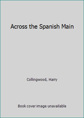 Across the Spanish Main 1533440573 Book Cover