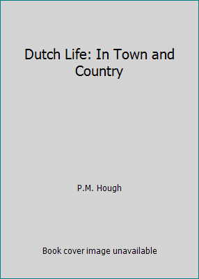 Dutch Life: In Town and Country B07VHSCZW6 Book Cover