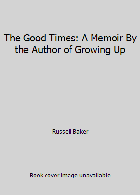 The Good Times: A Memoir By the Author of Growi... B003W0U0DW Book Cover