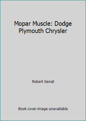 Mopar Muscle: Dodge Plymouth Chrysler 068137036X Book Cover