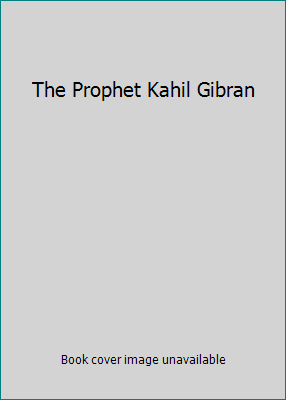 The Prophet Kahil Gibran B001B8EU5Q Book Cover
