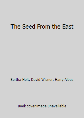 The Seed From the East B002F0K116 Book Cover