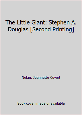 The Little Giant: Stephen A. Douglas [Second Pr... B00CK113ZS Book Cover