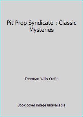 Pit Prop Syndicate : Classic Mysteries 1519673213 Book Cover