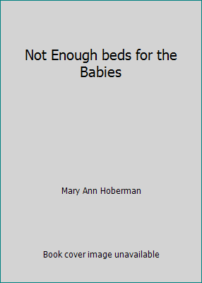 Not Enough beds for the Babies B000JJW3CK Book Cover