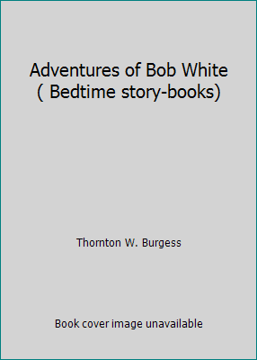 Adventures of Bob White ( Bedtime story-books) B00BXMTCXK Book Cover