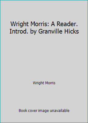 Wright Morris: A Reader. Introd. by Granville H... B00BSKDXHI Book Cover
