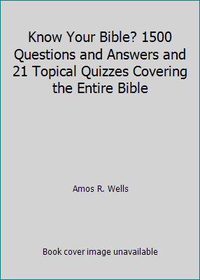Know Your Bible? 1500 Questions and Answers and... B000JYB5IS Book Cover