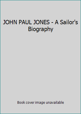 JOHN PAUL JONES - A Sailor's Biography 156852465X Book Cover