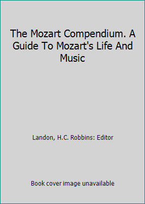 The Mozart Compendium. A Guide To Mozart's Life... 0681075570 Book Cover