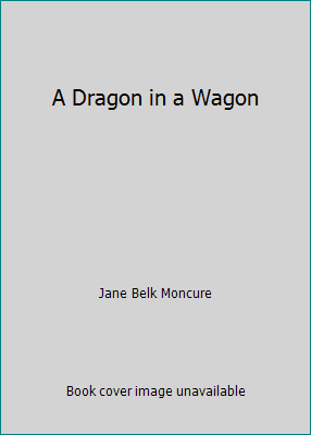 A Dragon in a Wagon 0516057278 Book Cover