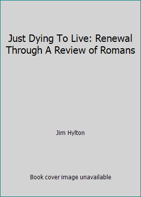 Just Dying To Live: Renewal Through A Review of... 0892510080 Book Cover