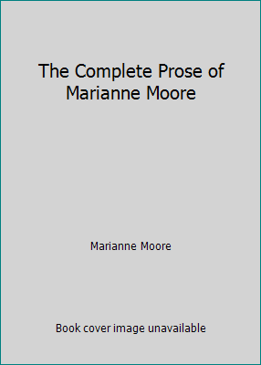 The Complete Prose of Marianne Moore 0140094369 Book Cover