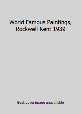 World Famous Paintings, Rockwell Kent 1939 B00QJY4BSS Book Cover