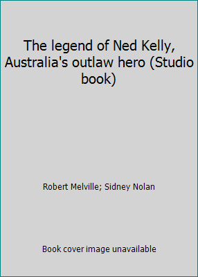 The legend of Ned Kelly, Australia's outlaw her... B0006BMDGC Book Cover