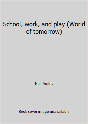 School, work, and play (World of tomorrow) 0851669328 Book Cover