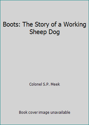Boots: The Story of a Working Sheep Dog B00124LWVE Book Cover