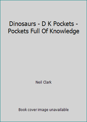 Dinosaurs - D K Pockets - Pockets Full Of Knowl... 0751330299 Book Cover