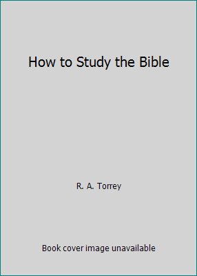 How to Study the Bible 1508945888 Book Cover