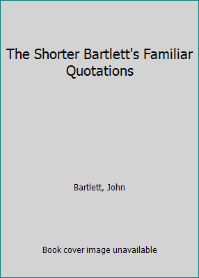 The Shorter Bartlett's Familiar Quotations B0011UT3AQ Book Cover