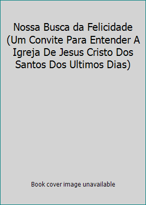 Nossa Busca da Felicidade (Um Convite Para Ente... [French] 1573454249 Book Cover