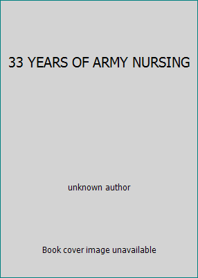 33 YEARS OF ARMY NURSING B001AGK6L6 Book Cover