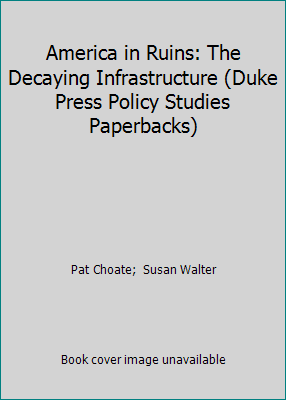 America in Ruins: The Decaying Infrastructure (... 0822305542 Book Cover