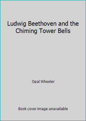 Ludwig Beethoven and the Chiming Tower Bells B00E5PQN4I Book Cover