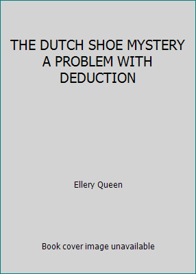 THE DUTCH SHOE MYSTERY A PROBLEM WITH DEDUCTION B000GK7SAE Book Cover