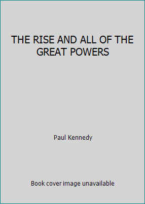 THE RISE AND ALL OF THE GREAT POWERS B0041MABBQ Book Cover