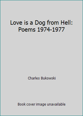 Love is a Dog from Hell: Poems 1974-1977 B01C9M7VY4 Book Cover