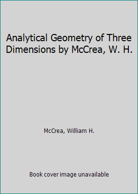 Analytical Geometry of Three Dimensions by McCr... B00N5W7V4I Book Cover