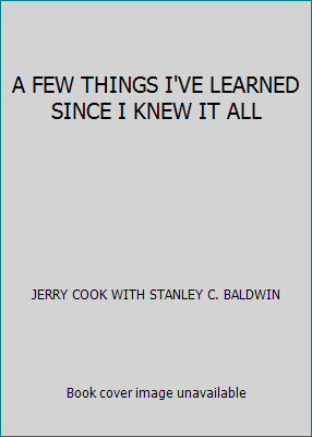 A FEW THINGS I'VE LEARNED SINCE I KNEW IT ALL 1862630232 Book Cover