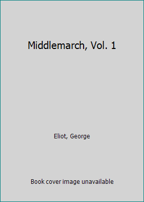 Middlemarch, Vol. 1 B001CELPQG Book Cover