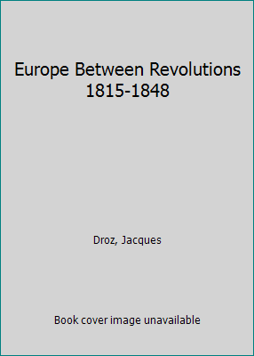 Europe Between Revolutions 1815-1848 B00JKVQKHM Book Cover