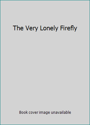 The Very Lonely Firefly 043916303X Book Cover