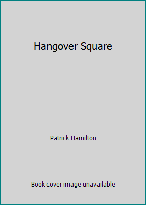 Hangover Square B000FICPHI Book Cover