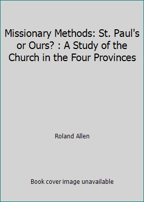 Missionary Methods: St. Paul's or Ours? : A Stu... 1469940760 Book Cover