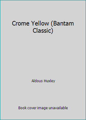 Crome Yellow (Bantam Classic) B000E39CX4 Book Cover