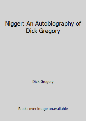 Nigger: An Autobiography of Dick Gregory B0047PHB2Y Book Cover