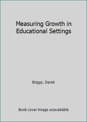 Measuring Growth in Educational Settings 1498707491 Book Cover
