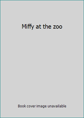 Miffy at the zoo 0733305555 Book Cover